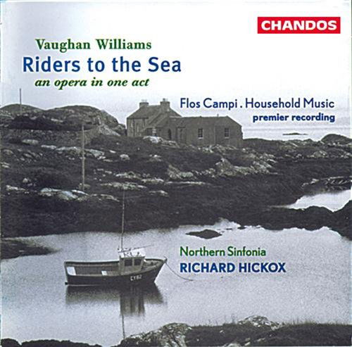 Riders to the Sea / Flos campi / Household Music - Hickox / The Sinfonia Chorus / Northern Sinfonia / + - Muzyka - Chandos - 0095115939222 - 1 września 1995