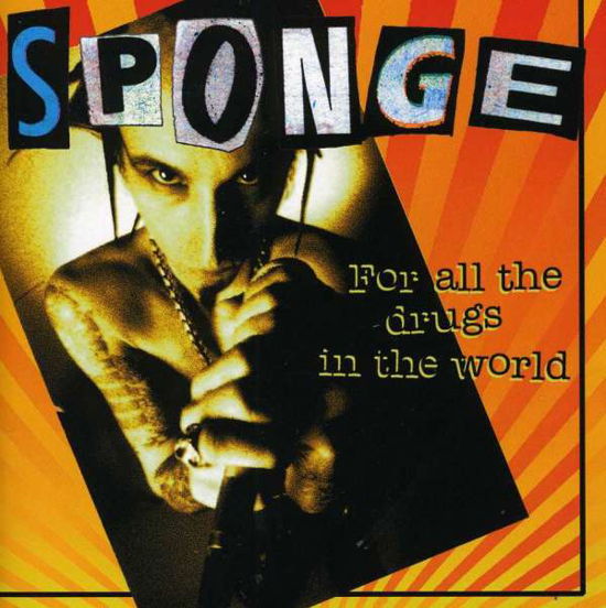 For All the Drugs in the World - Sponge - Musiikki - Idol Records - 0098054204222 - maanantai 16. helmikuuta 2009