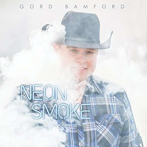 Cover for Gord Bamford · Neon Smoke (CD) (2018)