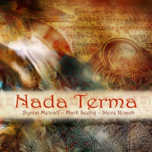 Nada Terma - Steve Roach & Byron Metcalf & Mark Seelig - Música - PROJEKT - 0617026022222 - 22 de outubro de 2021