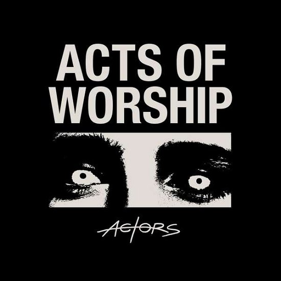 Actors · Acts of Worship (CD) (2021)