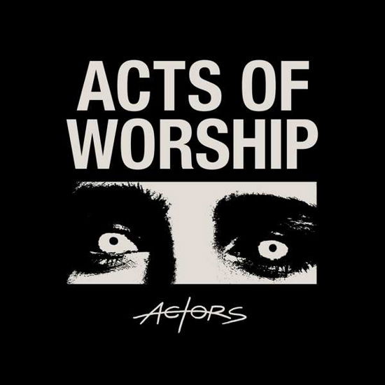 Acts of Worship - Actors - Música - ARTOFFACT - 0628070638222 - 29 de outubro de 2021