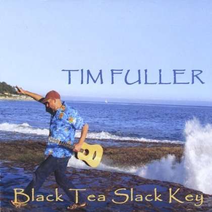 Cover for Tim Fuller · Black Tea Slack Key (CD) (2008)