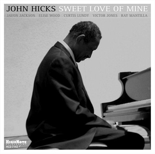 Sweet Love of Mine - John Hicks - Musiikki - HIGH NOTE - 0632375714222 - tiistai 26. syyskuuta 2006