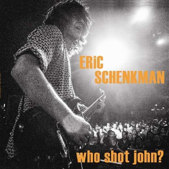 Who Shot John? - Eric Schenkman - Musik - VIZZ TONE LABEL GROUP - 0634457896222 - 18 januari 2019
