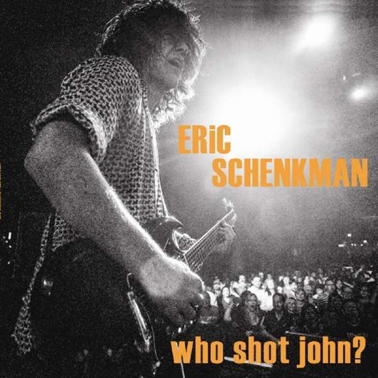 Who Shot John? - Eric Schenkman - Musiikki - VIZZ TONE LABEL GROUP - 0634457896222 - perjantai 18. tammikuuta 2019