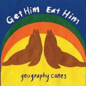 Cover for Get Him Eat Him · Geography Cones (CD) (2005)
