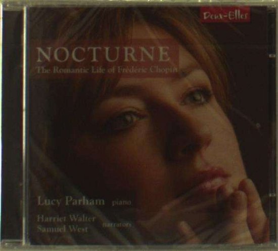 Cover for Parham, Lucy / Walter, Harriet / West, Samuel · Nocturne - The Romantic life of Frédéric Chopin Deux-Elles Klassisk (CD) (2014)