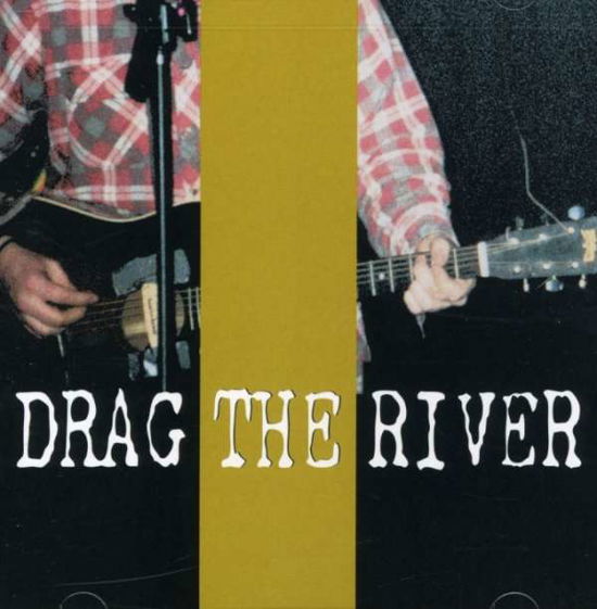 Cover for Drag the River · Closed (CD) (2007)