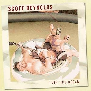 Cover for Scott Reynolds · Livin The Dream (CD) (2007)
