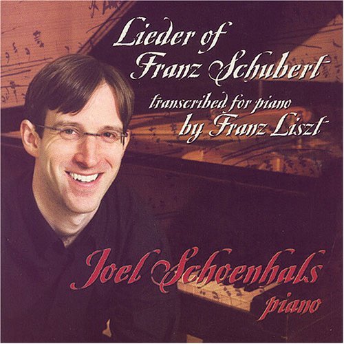 Lieder Of Franz Schubert Transcribed For Piano By Franz Liszt - Joel Schoenhals - Música - FLEUR DE SON - 0692863077222 - 1 de marzo de 2005
