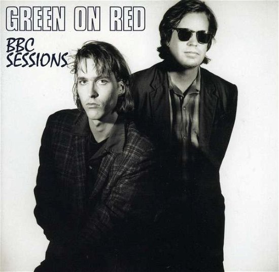 Cover for Green on Red · Bbc Sessions (CD) (2007)
