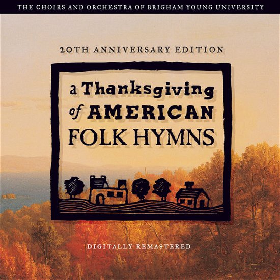 Cover for Byu Singers / Staheli / Byu Women's Chorus · Thanksgving of American Folk Hymns: Remastered 20 (CD) (2014)