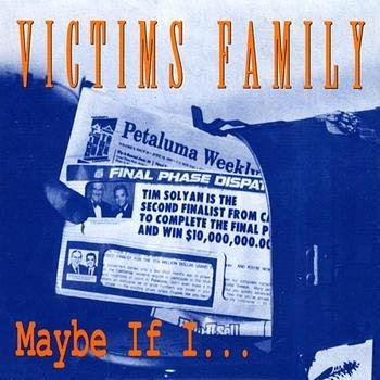 Cover for Victims Family · Maybe If I (SCD) (2010)