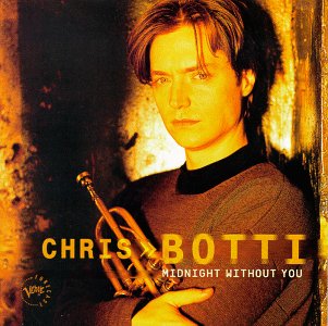 Midnight Without You - Chris Botti - Musiikki - POLYGRAM - 0731453713222 - tiistai 20. toukokuuta 1997