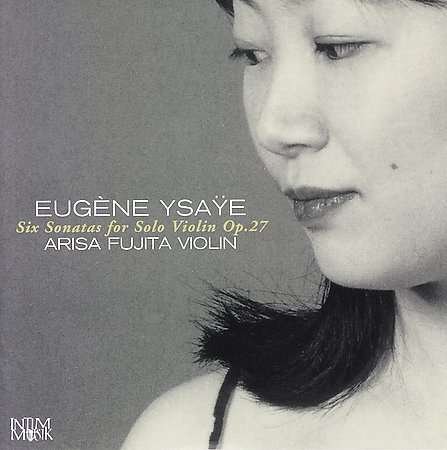 Cover for Ysaye,eugene / Fujita,arisa · Six Sonatas for Solo Violin (CD) (2006)