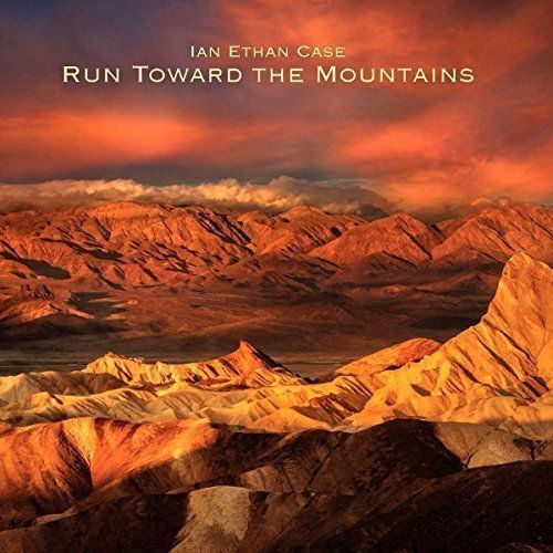 Cover for Ian Ethan Case · Run Toward The Mountains (CD) (2016)