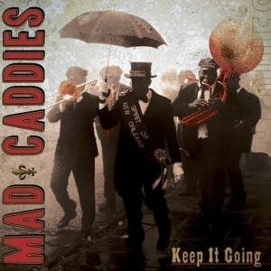 Keep It Going - Mad Caddies - Musiikki - FAT WRECK CHORDS - 0751097070222 - torstai 26. huhtikuuta 2007