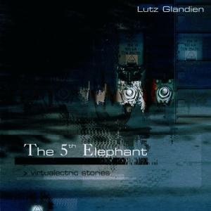 Fifth Elephant - Lutz Glandien - Musiikki - RECOMMENDED - 0752725013222 - tiistai 2. huhtikuuta 2002