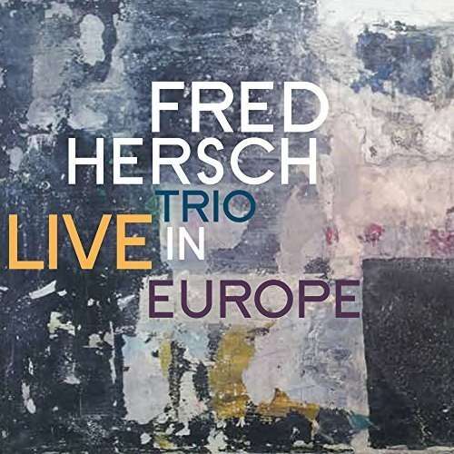 Live in Europe - Fred Hersch Trio - Muziek - JAZZ - 0753957219222 - 11 mei 2018