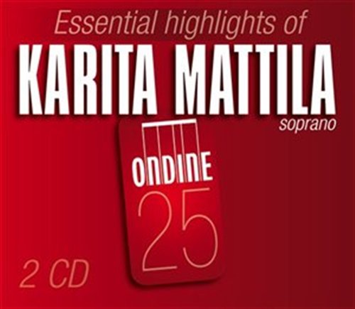 Essential Highlights of Karita Mattila - Karita Mattila - Musikk - ONDINE - 0761195025222 - 27. april 2010