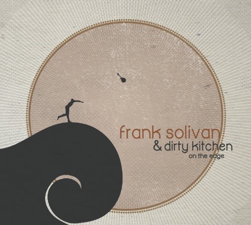 Cover for Frank Solivan &amp; Dirty Kitchen · On The Edge (CD) (2013)