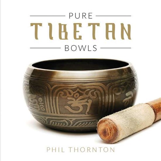 Cover for Phil Thornton · Pure Tibetan Bowls (CD) (2016)