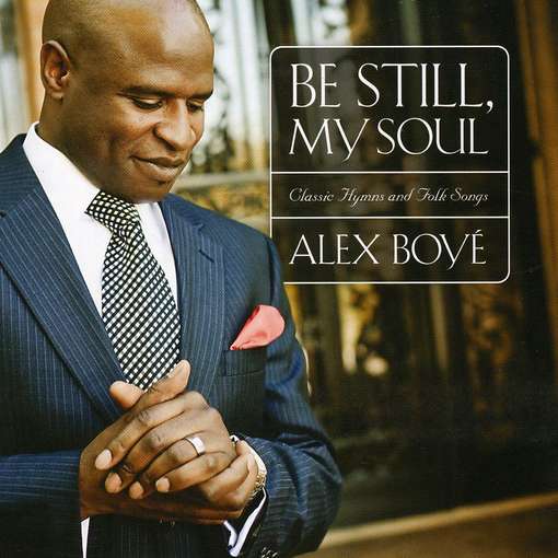 Cover for Alex Boye · Be Still, My Soul (CD) (2009)