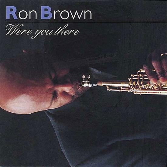 Cover for Ron Brown · Were You There (CD) (2003)