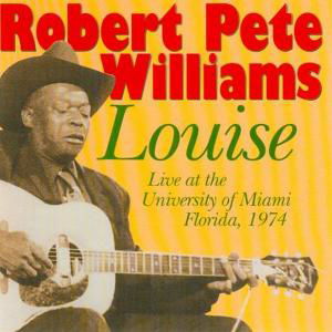 Cover for Robert Pete Williams · Louise Live At University Of Miami 1974 (CD) (2009)