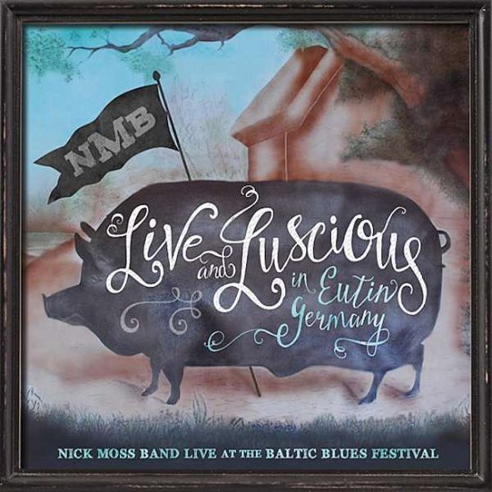 Cover for Nick -Band- Moss · Live &amp; Luscious (CD) [Digipak] (2016)