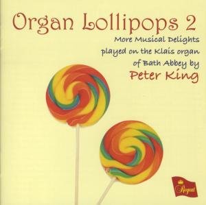 Organ Lollipops, Vol.  2 Regent Records Klassisk - Peter King - Music - DAN - 0802561031222 - November 9, 2010