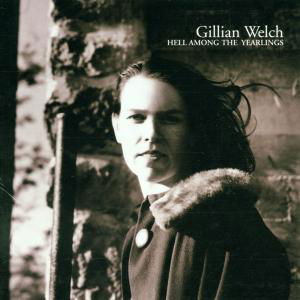 Hell Among The Yearlings - Gillian Welch - Música - Acony - 0805147010222 - 6 de julho de 2018