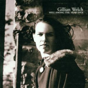 Hell Among The Yearlings - Gillian Welch - Musiikki - Acony - 0805147010222 - perjantai 6. heinäkuuta 2018