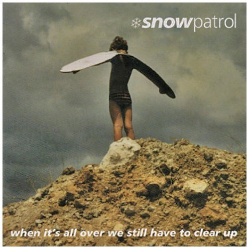 When It'S All Over We Still Have To Clear Up - Snow Patrol - Música - Jeepster Recordings Limited - 0805551071222 - 30 de maio de 2006