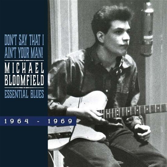 Don’t Say That I Ain’t Your Man - Michael Bloomfield - Musikk - FLOATING WORLD - 0805772630222 - 26. mai 2017