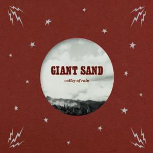 Valley Of Rain - Giant Sand - Musiikki - FIRE - 0809236116222 - torstai 9. syyskuuta 2010