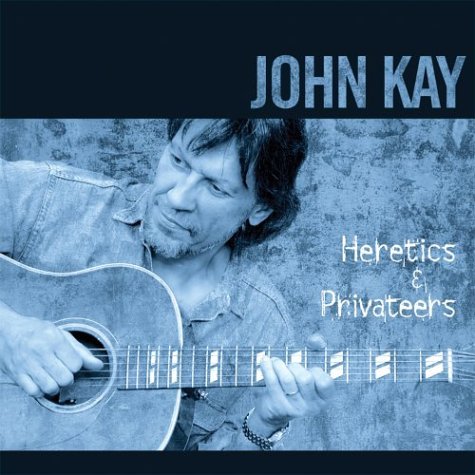 Heretics & Privateers - John Kay - Musiikki - ROCK - 0809289040222 - tiistai 8. heinäkuuta 2014