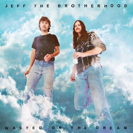 Wasted on the Dream - JEFF the Brotherhood - Musik - POP - 0821826010222 - 2. August 2019