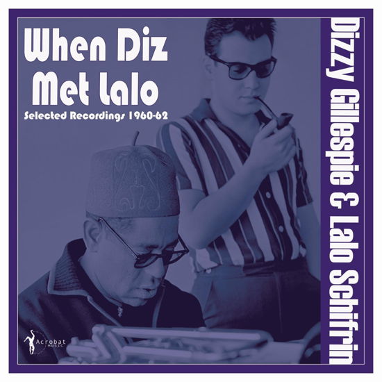 Cover for Gillespie,dizzy &amp; Schifrin,lalo · When Diz Met Lalo: Selected Recordings 1960-62 (LP) (2024)