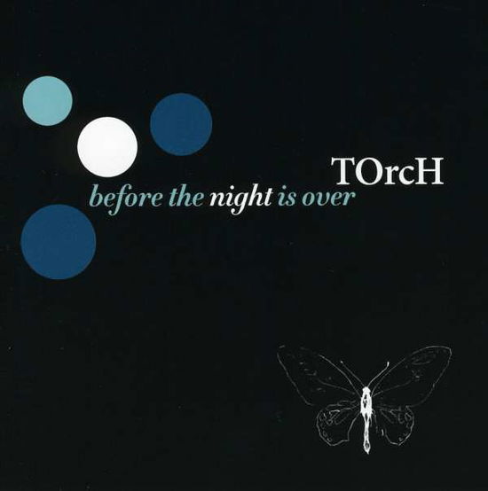 Before the Night is over - Torch - Music -  - 0825346808222 - March 21, 2006