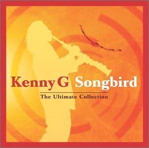 Songbird - The Ultimate Collection - Kenny G - Musiikki - BMG - 0828766256222 - maanantai 2. elokuuta 2004