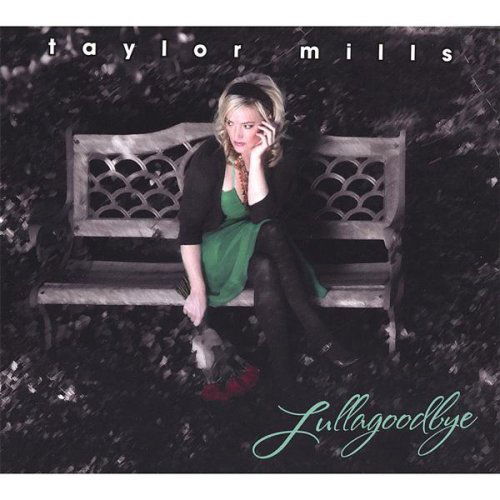 Cover for Taylor Mills · Lullagoodbye (CD) (2007)