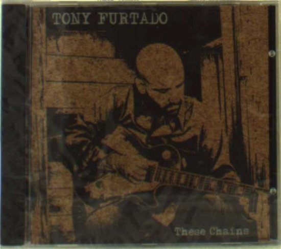 Cover for Tony Furtado · These Chains (CD) (2004)