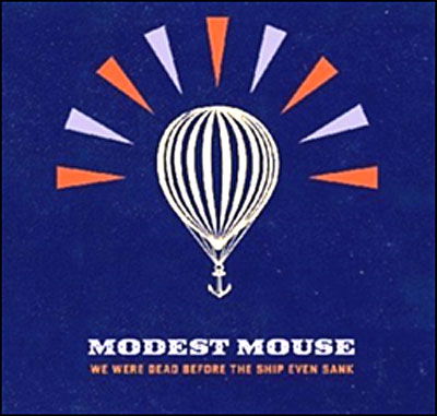 We Were Dead Before the Ship Even Sank - Modest Mouse - Music - SONY - 0886970729222 - March 20, 2007