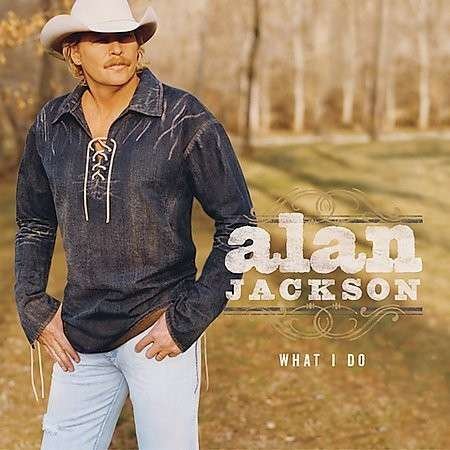 Cover for Alan Jackson · What I Do (CD) (2010)