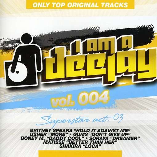 Vol. 4-I Am A Deejay-Superstar Acts - I Am A Deejay - Música - Sony - 0886978921222 - 22 de março de 2011