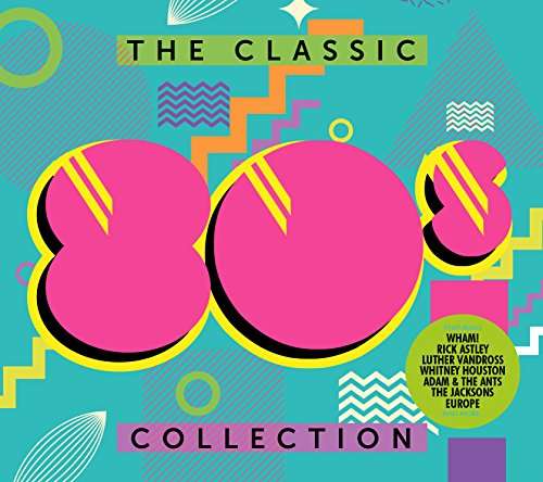 Classic 80's Collection / Various - Classic 80's Collection / Various - Music - SONY MUSIC CG - 0889854404222 - June 9, 2017