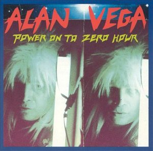 Power on to the Zero Hour - Alan Vega - Music - PROMISED LAND - 3229261081222 - August 24, 2005