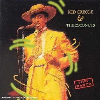 Cover for Kid Creole &amp; the Coconuts · Live Party (CD)